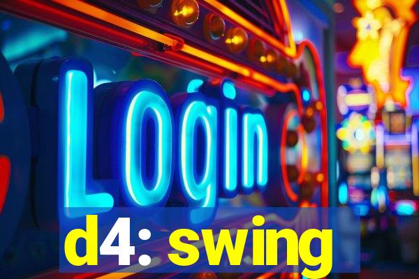 d4: swing